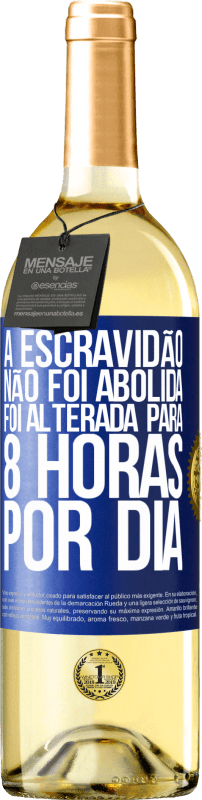 29,95 € | Vinho branco Edição WHITE A escravidão não foi abolida, foi alterada para 8 horas por dia Etiqueta Azul. Etiqueta personalizável Vinho jovem Colheita 2024 Verdejo