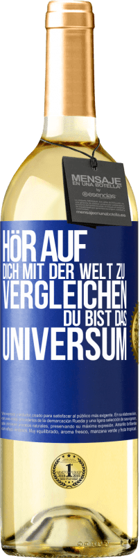 29,95 € Kostenloser Versand | Weißwein WHITE Ausgabe Hör auf, dich mit der Welt zu vergleichen, du bist das Universum Blaue Markierung. Anpassbares Etikett Junger Wein Ernte 2023 Verdejo