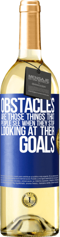 29,95 € | White Wine WHITE Edition Obstacles are those things that people see when they stop looking at their goals Blue Label. Customizable label Young wine Harvest 2024 Verdejo