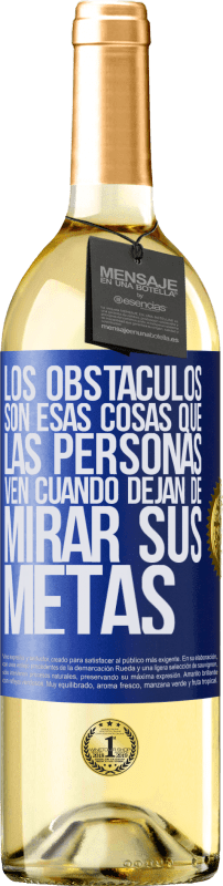 29,95 € Envío gratis | Vino Blanco Edición WHITE Los obstáculos son esas cosas que las personas ven cuando dejan de mirar sus metas Etiqueta Azul. Etiqueta personalizable Vino joven Cosecha 2024 Verdejo