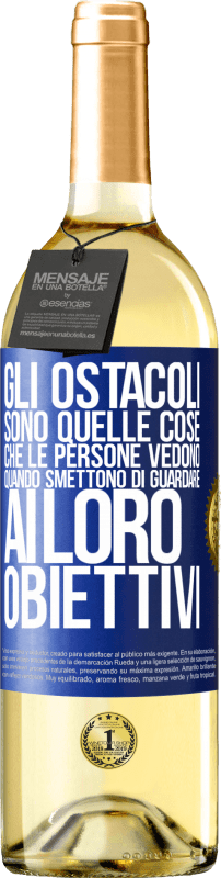 29,95 € | Vino bianco Edizione WHITE Gli ostacoli sono quelle cose che le persone vedono quando smettono di guardare ai loro obiettivi Etichetta Blu. Etichetta personalizzabile Vino giovane Raccogliere 2024 Verdejo