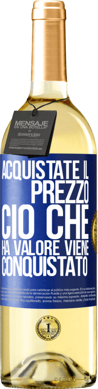 «Acquistate il prezzo. Ciò che ha valore viene conquistato» Edizione WHITE