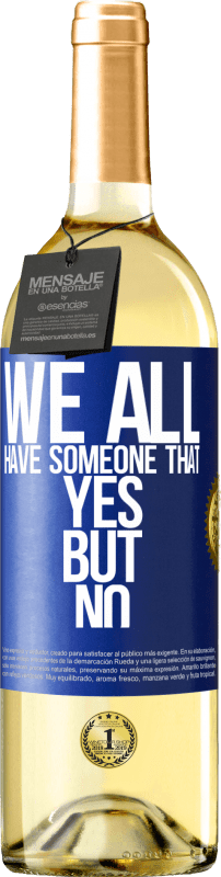 29,95 € | White Wine WHITE Edition We all have someone yes but no Blue Label. Customizable label Young wine Harvest 2024 Verdejo