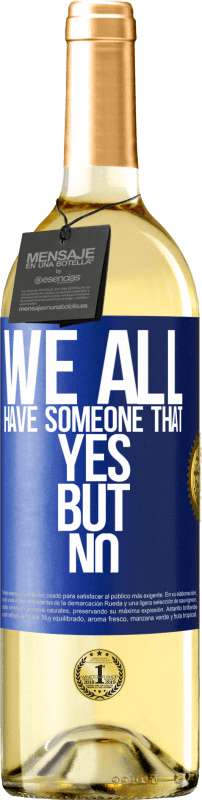 29,95 € Free Shipping | White Wine WHITE Edition We all have someone yes but no Blue Label. Customizable label Young wine Harvest 2025 Verdejo