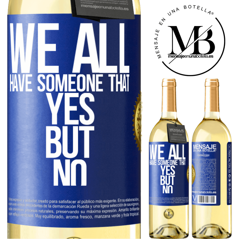 29,95 € Free Shipping | White Wine WHITE Edition We all have someone yes but no Blue Label. Customizable label Young wine Harvest 2022 Verdejo
