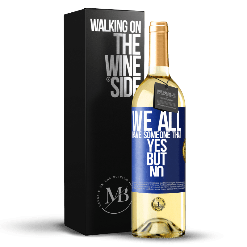 29,95 € Free Shipping | White Wine WHITE Edition We all have someone yes but no Blue Label. Customizable label Young wine Harvest 2023 Verdejo