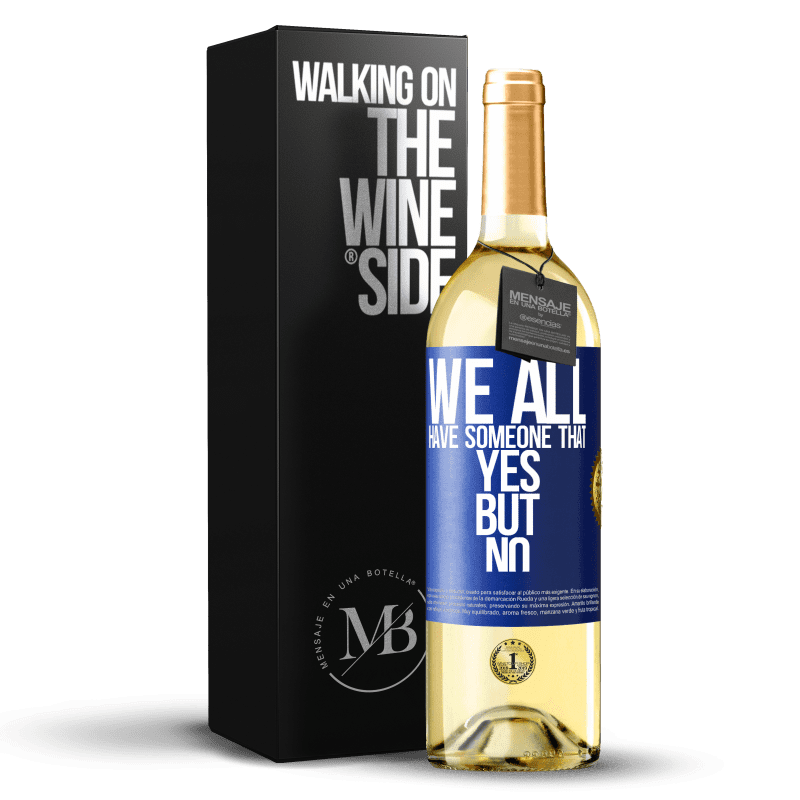 29,95 € Free Shipping | White Wine WHITE Edition We all have someone yes but no Blue Label. Customizable label Young wine Harvest 2024 Verdejo