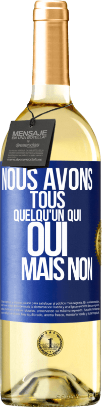 29,95 € Envoi gratuit | Vin blanc Édition WHITE Nous avons tous quelqu'un qui oui mais non Étiquette Bleue. Étiquette personnalisable Vin jeune Récolte 2025 Verdejo