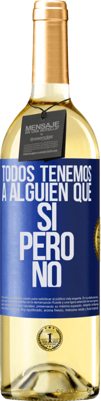 29,95 € | Vino Blanco Edición WHITE Todos tenemos a alguien que sí pero no Etiqueta Azul. Etiqueta personalizable Vino joven Cosecha 2024 Verdejo