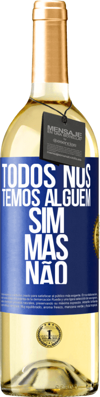 29,95 € | Vinho branco Edição WHITE Todos nós temos alguém sim, mas não Etiqueta Azul. Etiqueta personalizável Vinho jovem Colheita 2024 Verdejo