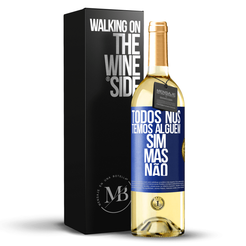 29,95 € Envio grátis | Vinho branco Edição WHITE Todos nós temos alguém sim, mas não Etiqueta Azul. Etiqueta personalizável Vinho jovem Colheita 2025 Verdejo