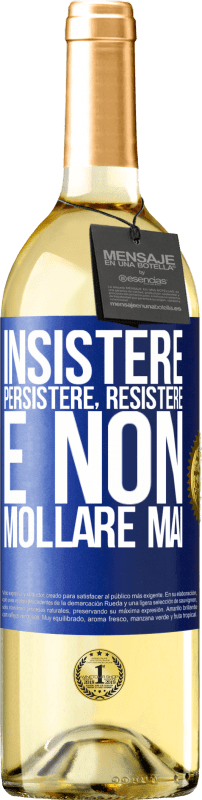 29,95 € Spedizione Gratuita | Vino bianco Edizione WHITE Insistere, persistere, resistere e non mollare mai Etichetta Blu. Etichetta personalizzabile Vino giovane Raccogliere 2025 Verdejo