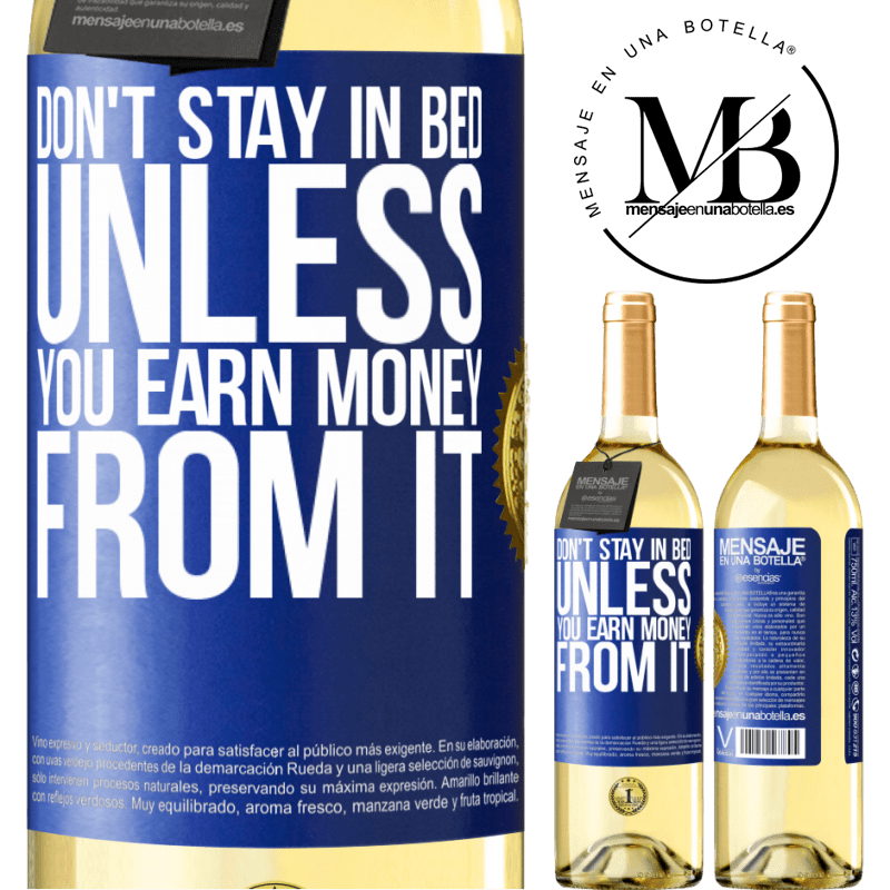 29,95 € Free Shipping | White Wine WHITE Edition Don't stay in bed unless you earn money from it Blue Label. Customizable label Young wine Harvest 2022 Verdejo