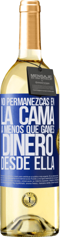 «No permanezcas en la cama a menos que ganes dinero desde ella» Edición WHITE