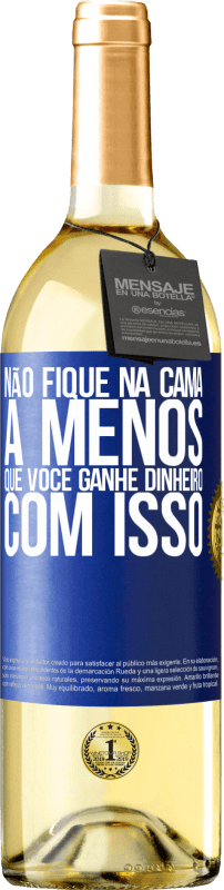 29,95 € | Vinho branco Edição WHITE Não fique na cama a menos que você ganhe dinheiro com isso Etiqueta Azul. Etiqueta personalizável Vinho jovem Colheita 2024 Verdejo