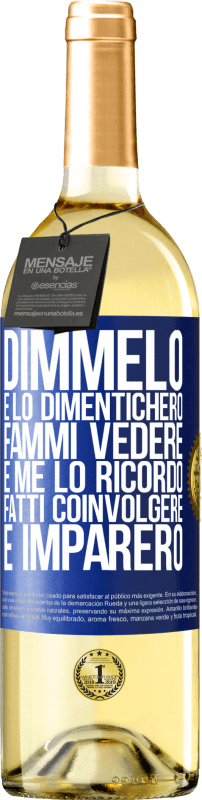 29,95 € | Vino bianco Edizione WHITE Dimmelo e lo dimenticherò. Fammi vedere e me lo ricordo. Fatti coinvolgere e imparerò Etichetta Blu. Etichetta personalizzabile Vino giovane Raccogliere 2025 Verdejo