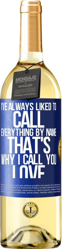 29,95 € Бесплатная доставка | Белое вино Издание WHITE Мне всегда нравилось называть все по имени, поэтому я называю тебя любовь Синяя метка. Настраиваемая этикетка Молодое вино Урожай 2023 Verdejo