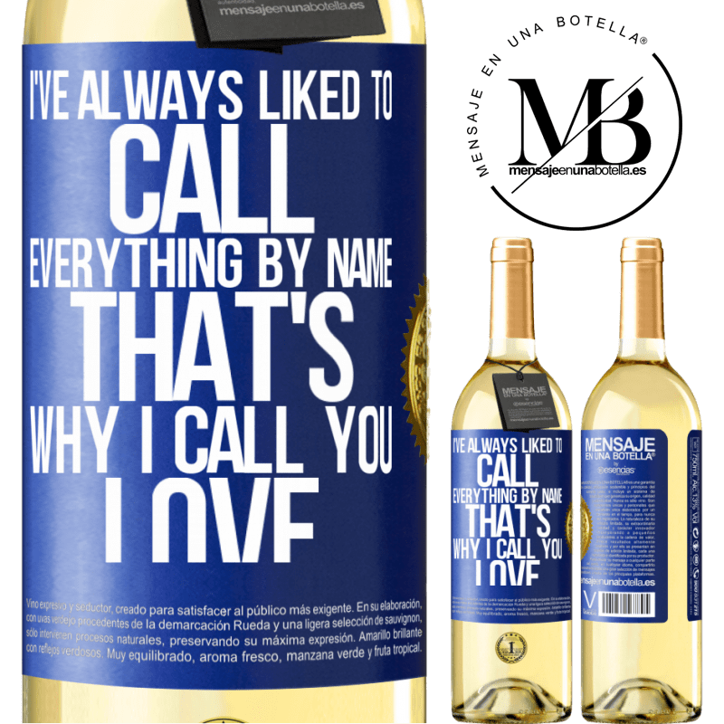 29,95 € Free Shipping | White Wine WHITE Edition I've always liked to call everything by name, that's why I call you love Blue Label. Customizable label Young wine Harvest 2022 Verdejo