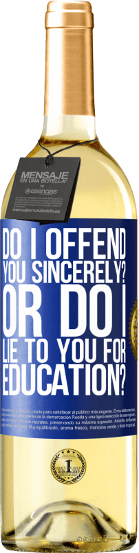 29,95 € | White Wine WHITE Edition do I offend you sincerely? Or do I lie to you for education? Blue Label. Customizable label Young wine Harvest 2024 Verdejo