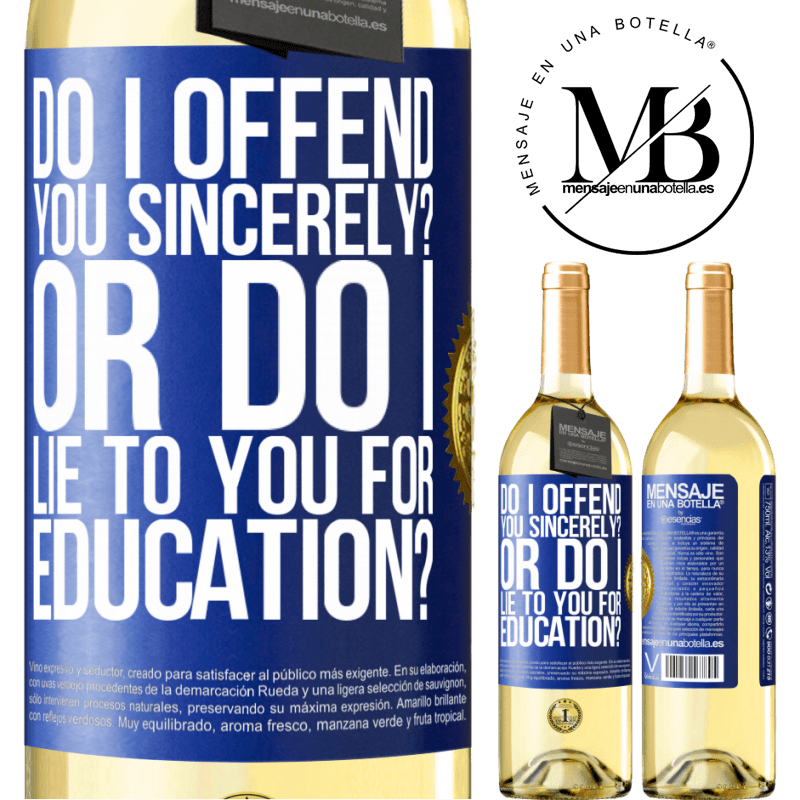 29,95 € Free Shipping | White Wine WHITE Edition do I offend you sincerely? Or do I lie to you for education? Blue Label. Customizable label Young wine Harvest 2022 Verdejo