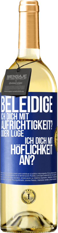 29,95 € Kostenloser Versand | Weißwein WHITE Ausgabe Beleidige ich dich mit Aufrichtigkeit? Oder lüge ich dich mit Höflichkeit an? Blaue Markierung. Anpassbares Etikett Junger Wein Ernte 2025 Verdejo