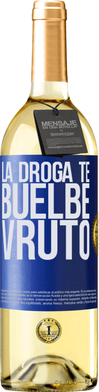 29,95 € | Vino Blanco Edición WHITE La droga te buelbe vruto Etiqueta Azul. Etiqueta personalizable Vino joven Cosecha 2024 Verdejo