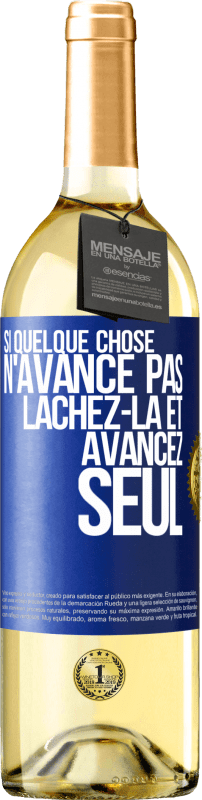 29,95 € | Vin blanc Édition WHITE Si quelque chose n'avance pas lâchez-la et avancez seul Étiquette Bleue. Étiquette personnalisable Vin jeune Récolte 2024 Verdejo