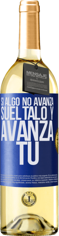 29,95 € | Vino Blanco Edición WHITE Si algo no avanza, suéltalo y avanza tú Etiqueta Azul. Etiqueta personalizable Vino joven Cosecha 2023 Verdejo