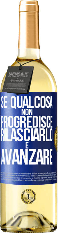 29,95 € | Vino bianco Edizione WHITE Se qualcosa non progredisce, rilasciarlo e avanzare Etichetta Blu. Etichetta personalizzabile Vino giovane Raccogliere 2024 Verdejo