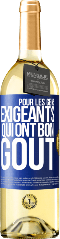 «Pour les gens exigeants qui ont bon goût» Édition WHITE