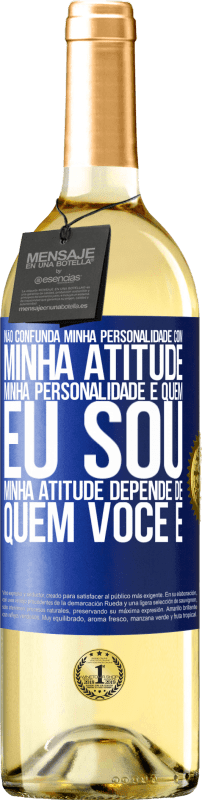 29,95 € Envio grátis | Vinho branco Edição WHITE Não confunda minha personalidade com minha atitude. Minha personalidade é quem eu sou. Minha atitude depende de quem você é Etiqueta Azul. Etiqueta personalizável Vinho jovem Colheita 2025 Verdejo