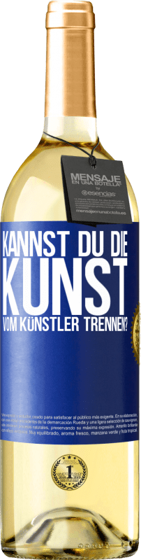 29,95 € | Weißwein WHITE Ausgabe Kannst du die Kunst vom Künstler trennen? Blaue Markierung. Anpassbares Etikett Junger Wein Ernte 2024 Verdejo