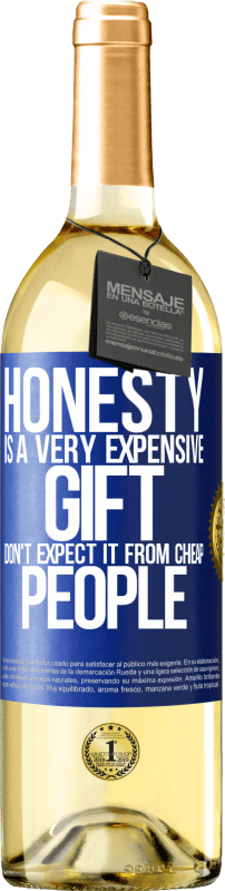 29,95 € | White Wine WHITE Edition Honesty is a very expensive gift. Don't expect it from cheap people Blue Label. Customizable label Young wine Harvest 2024 Verdejo