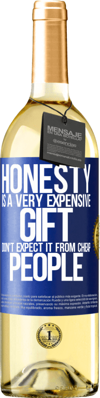 29,95 € Free Shipping | White Wine WHITE Edition Honesty is a very expensive gift. Don't expect it from cheap people Blue Label. Customizable label Young wine Harvest 2025 Verdejo