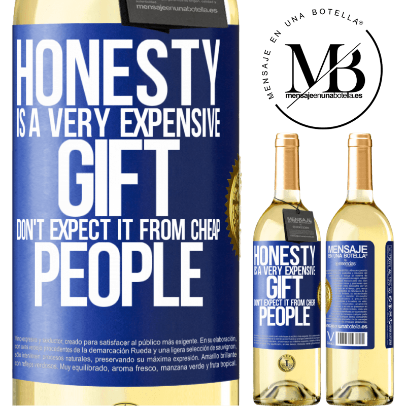 29,95 € Free Shipping | White Wine WHITE Edition Honesty is a very expensive gift. Don't expect it from cheap people Blue Label. Customizable label Young wine Harvest 2022 Verdejo