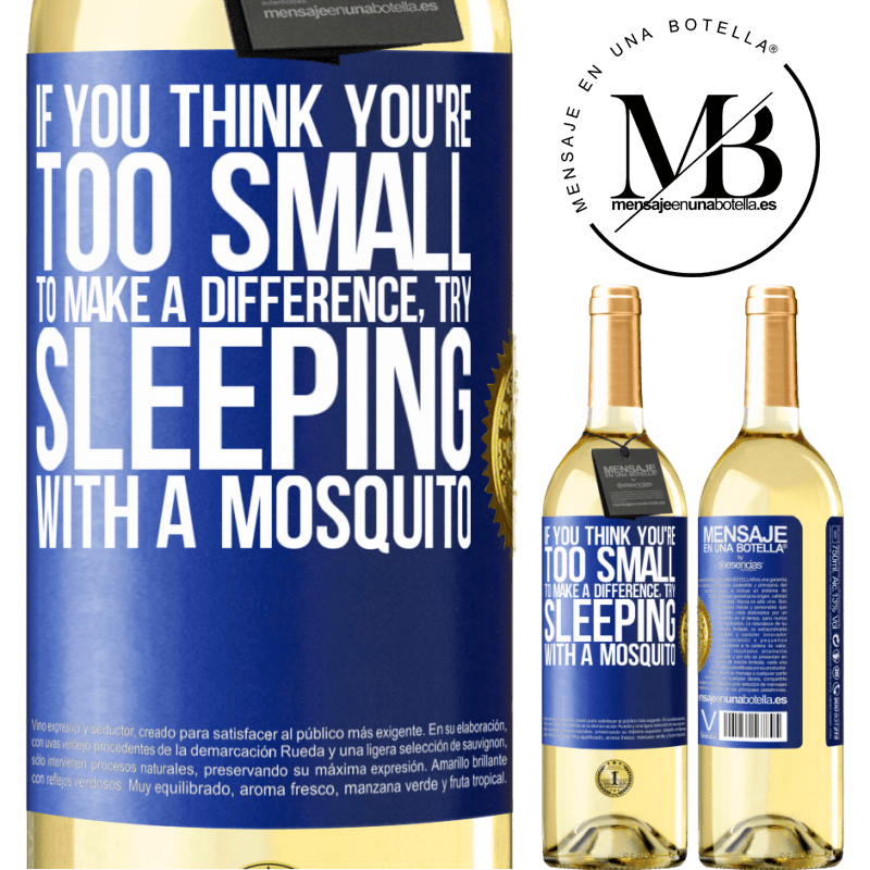 29,95 € Free Shipping | White Wine WHITE Edition If you think you're too small to make a difference, try sleeping with a mosquito Blue Label. Customizable label Young wine Harvest 2022 Verdejo