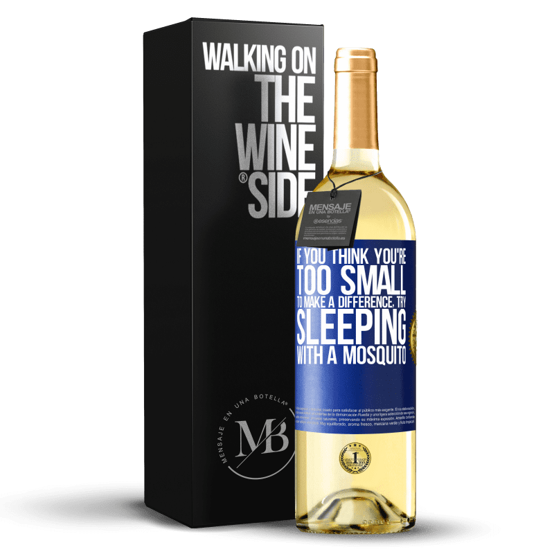 24,95 € Free Shipping | White Wine WHITE Edition If you think you're too small to make a difference, try sleeping with a mosquito Blue Label. Customizable label Young wine Harvest 2021 Verdejo