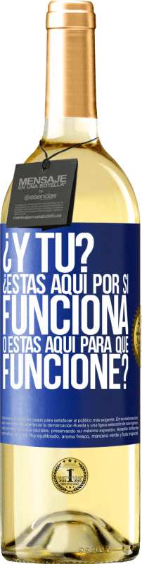 29,95 € | Vino Blanco Edición WHITE ¿Y tú? ¿Estás aquí por si funciona, o estás aquí para que funcione? Etiqueta Azul. Etiqueta personalizable Vino joven Cosecha 2024 Verdejo