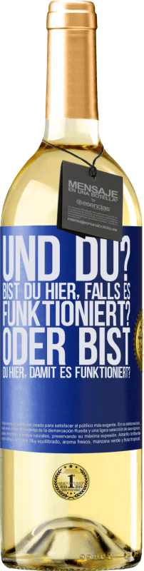 Kostenloser Versand | Weißwein WHITE Ausgabe und du? Bist du hier, falls es funktioniert, oder bist du hier, um es zum Laufen zu bringen? Blaue Markierung. Anpassbares Etikett Junger Wein Ernte 2023 Verdejo