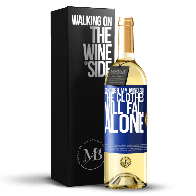 24,95 € Free Shipping | White Wine WHITE Edition Conquer my mind and the clothes will fall alone Blue Label. Customizable label Young wine Harvest 2021 Verdejo