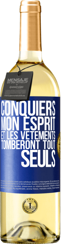 29,95 € | Vin blanc Édition WHITE Conquiers mon esprit et les vêtements tomberont tout seuls Étiquette Bleue. Étiquette personnalisable Vin jeune Récolte 2025 Verdejo