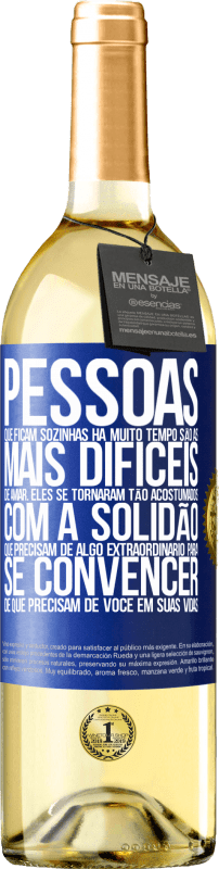 29,95 € Envio grátis | Vinho branco Edição WHITE Pessoas que ficam sozinhas há muito tempo são as mais difíceis de amar. Eles se tornaram tão acostumados com a solidão que Etiqueta Azul. Etiqueta personalizável Vinho jovem Colheita 2025 Verdejo