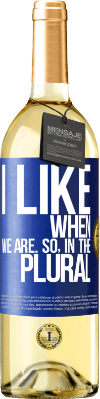29,95 € 免费送货 | 白葡萄酒 WHITE版 我喜欢我们在一起的时候。因此，复数形式 蓝色标签. 可自定义的标签 青年酒 收成 2023 Verdejo