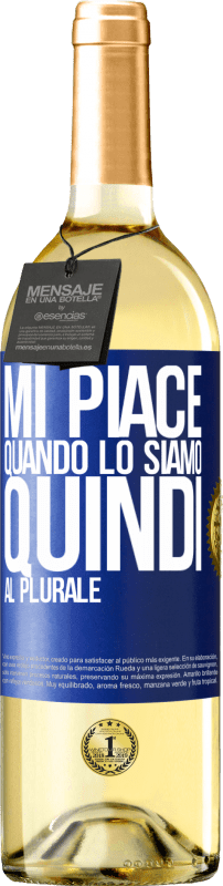 29,95 € | Vino bianco Edizione WHITE Mi piace quando lo siamo. Quindi al plurale Etichetta Blu. Etichetta personalizzabile Vino giovane Raccogliere 2024 Verdejo