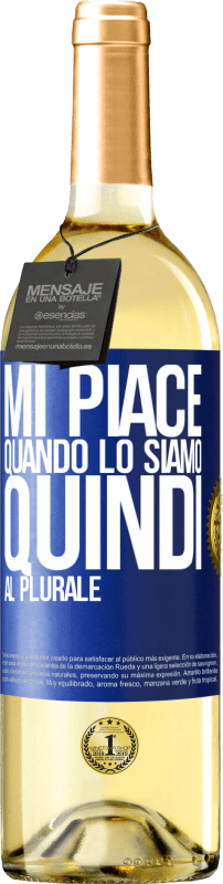29,95 € Spedizione Gratuita | Vino bianco Edizione WHITE Mi piace quando lo siamo. Quindi al plurale Etichetta Blu. Etichetta personalizzabile Vino giovane Raccogliere 2025 Verdejo