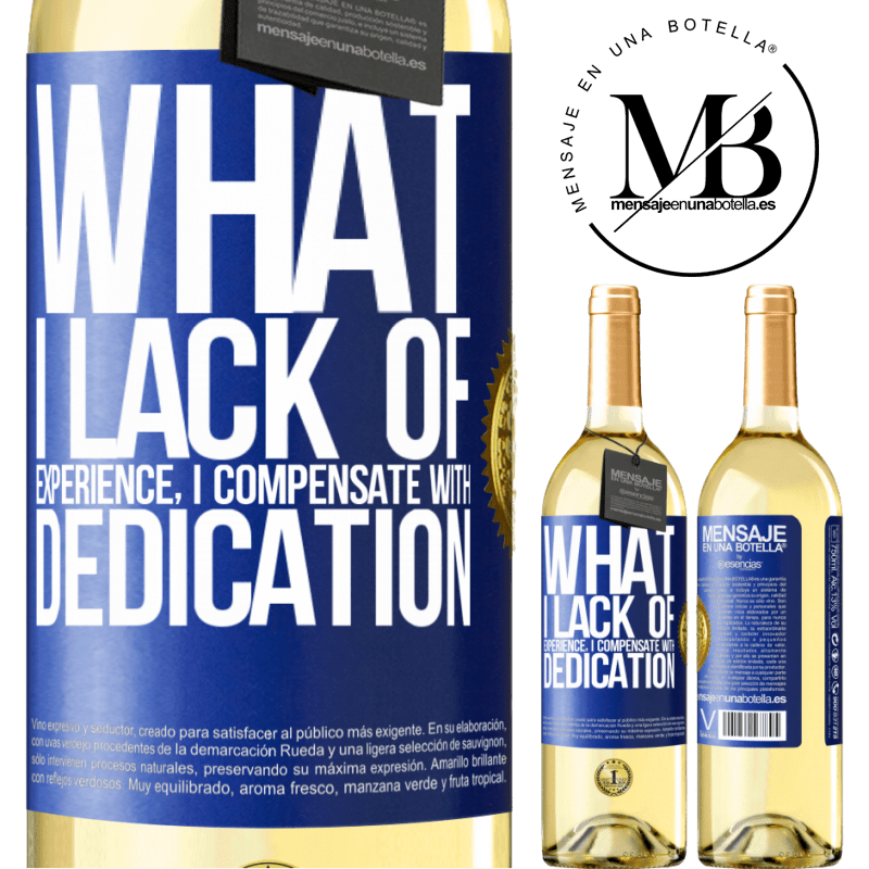 29,95 € Free Shipping | White Wine WHITE Edition What I lack of experience I compensate with dedication Blue Label. Customizable label Young wine Harvest 2022 Verdejo