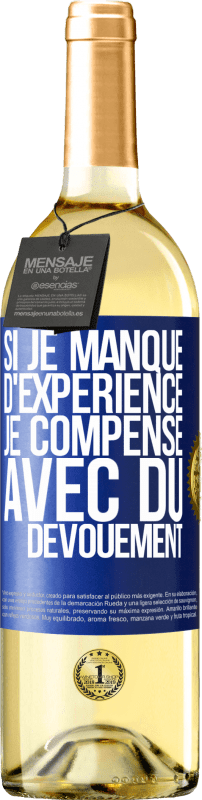 29,95 € | Vin blanc Édition WHITE Si je manque d'expérience, je compense avec du dévouement Étiquette Bleue. Étiquette personnalisable Vin jeune Récolte 2024 Verdejo