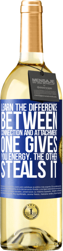 29,95 € Free Shipping | White Wine WHITE Edition Learn the difference between connection and attachment. One gives you energy, the other steals it Blue Label. Customizable label Young wine Harvest 2023 Verdejo