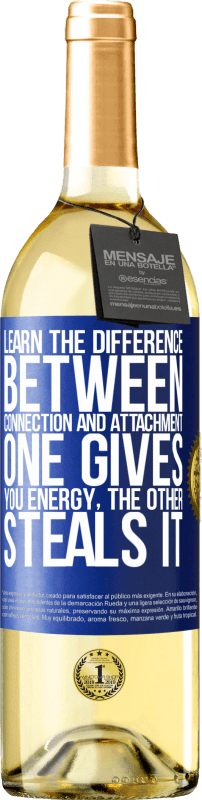 29,95 € | White Wine WHITE Edition Learn the difference between connection and attachment. One gives you energy, the other steals it Blue Label. Customizable label Young wine Harvest 2024 Verdejo