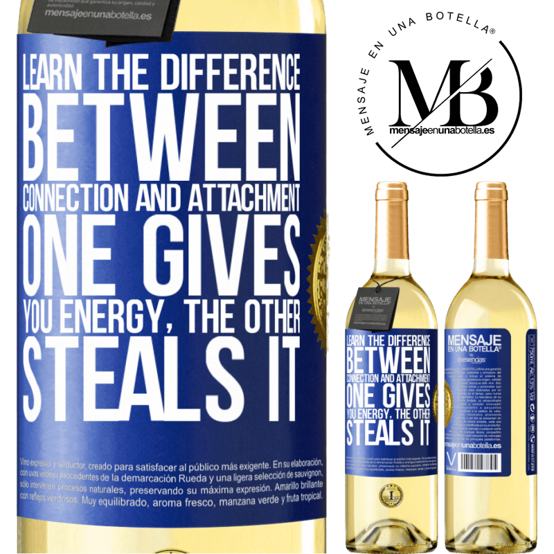 29,95 € Free Shipping | White Wine WHITE Edition Learn the difference between connection and attachment. One gives you energy, the other steals it Blue Label. Customizable label Young wine Harvest 2022 Verdejo